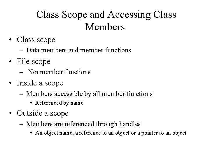 Class Scope and Accessing Class Members • Class scope – Data members and member