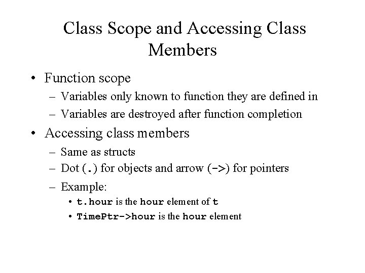 Class Scope and Accessing Class Members • Function scope – Variables only known to