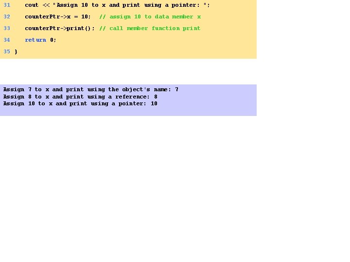 31 cout << "Assign 10 to x and print using a pointer: "; 32