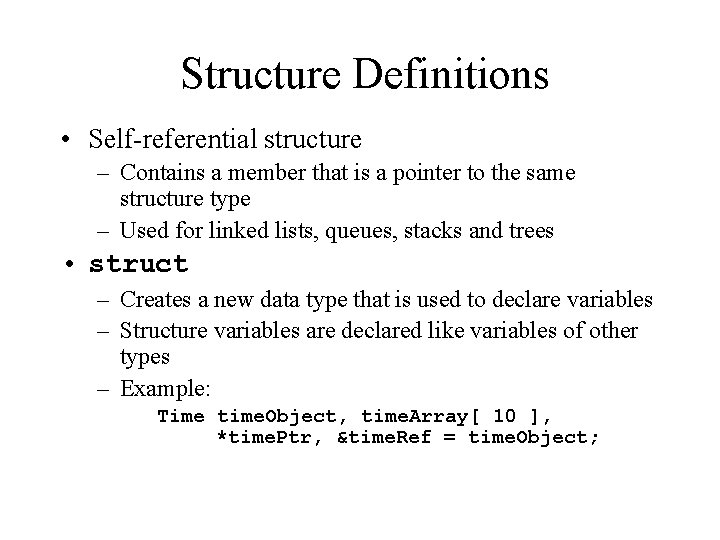Structure Definitions • Self-referential structure – Contains a member that is a pointer to
