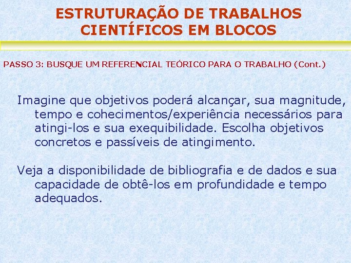 ESTRUTURAÇÃO DE TRABALHOS CIENTÍFICOS EM BLOCOS PASSO 3: BUSQUE UM REFERENCIAL TEÓRICO PARA O