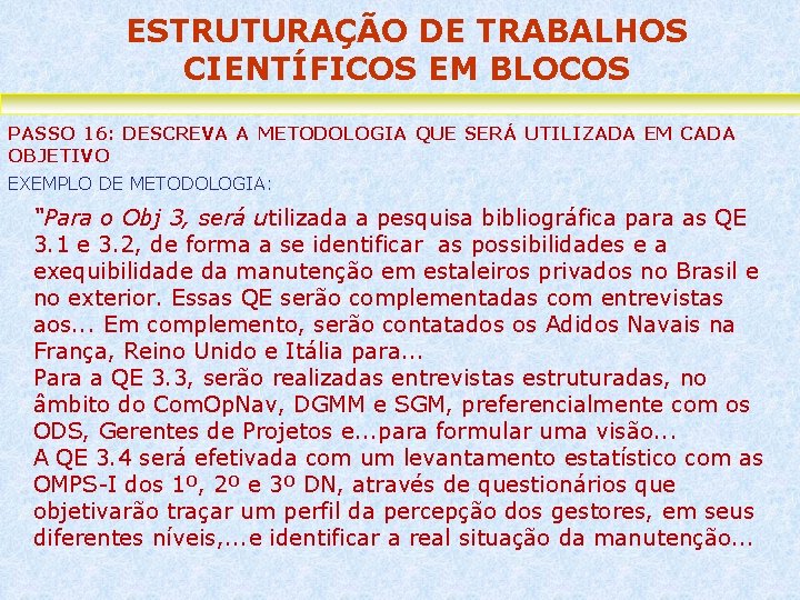 ESTRUTURAÇÃO DE TRABALHOS CIENTÍFICOS EM BLOCOS PASSO 16: DESCREVA A METODOLOGIA QUE SERÁ UTILIZADA