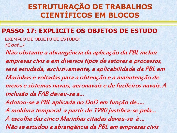 ESTRUTURAÇÃO DE TRABALHOS CIENTÍFICOS EM BLOCOS PASSO 17: EXPLICITE OS OBJETOS DE ESTUDO EXEMPLO