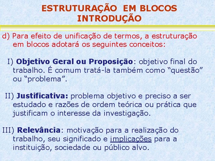 ESTRUTURAÇÃO EM BLOCOS INTRODUÇÃO d) Para efeito de unificação de termos, a estruturação em