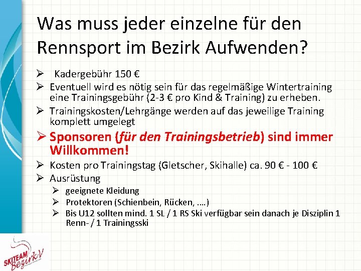 Was muss jeder einzelne für den Rennsport im Bezirk Aufwenden? Ø Kadergebühr 150 €