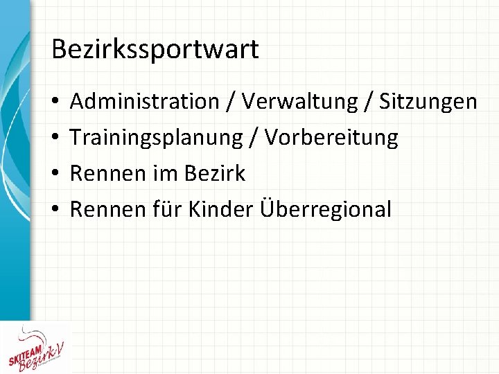 Bezirkssportwart • • Administration / Verwaltung / Sitzungen Trainingsplanung / Vorbereitung Rennen im Bezirk