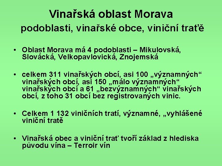 Vinařská oblast Morava podoblasti, vinařské obce, viniční traťě • Oblast Morava má 4 podoblasti