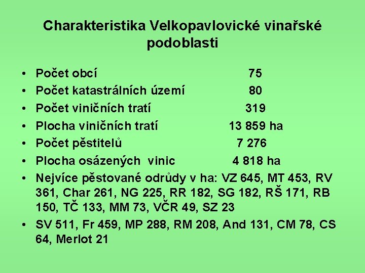 Charakteristika Velkopavlovické vinařské podoblasti • • Počet obcí 75 Počet katastrálních území 80 Počet