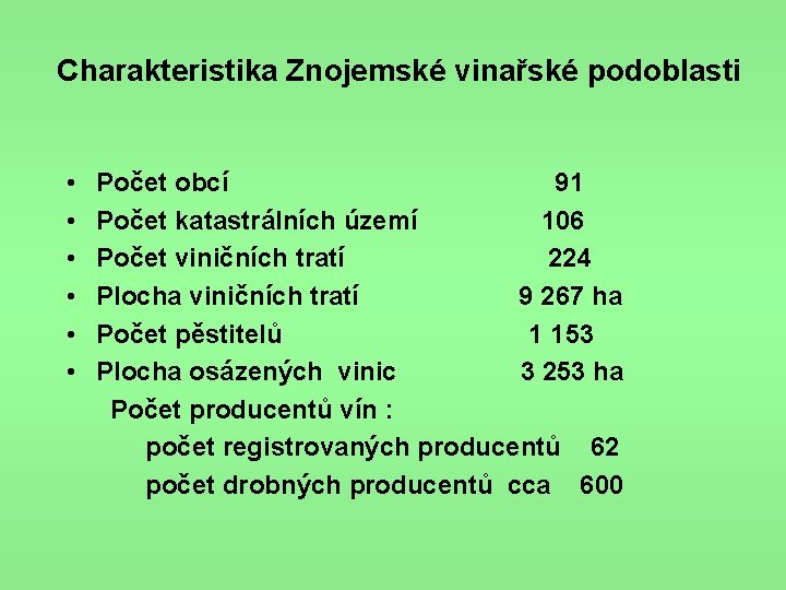 Charakteristika Znojemské vinařské podoblasti • Počet obcí 91 • Počet katastrálních území 106 •