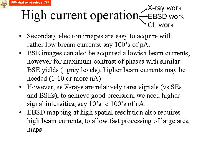 High current operation X-ray work EBSD work CL work • Secondary electron images are