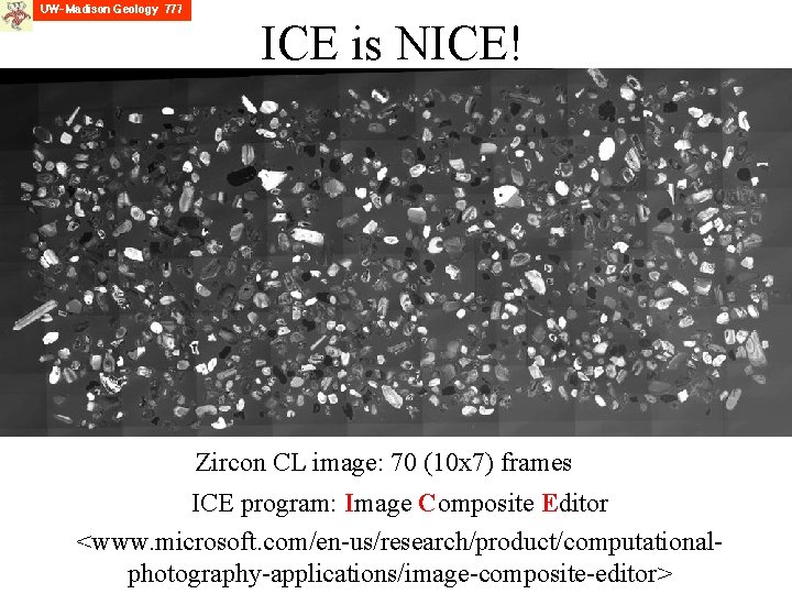 ICE is NICE! Zircon CL image: 70 (10 x 7) frames ICE program: Image