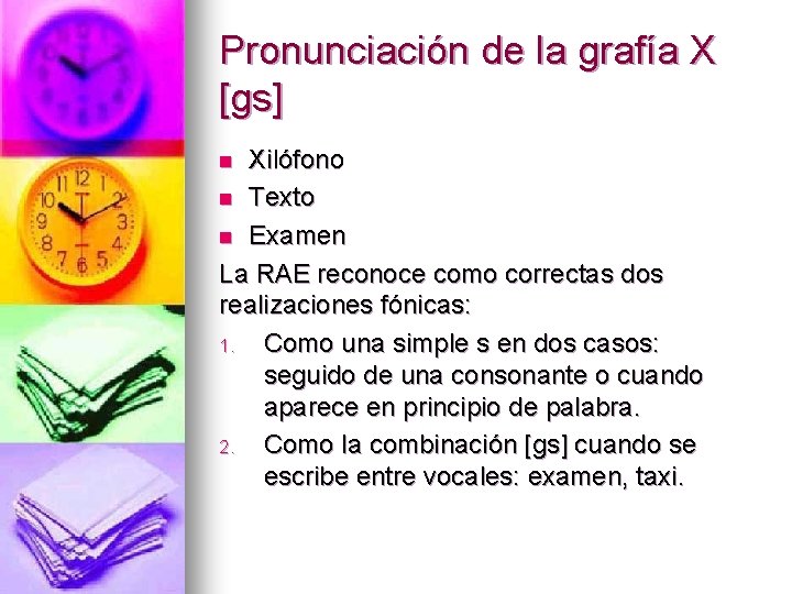 Pronunciación de la grafía X [gs] Xilófono n Texto n Examen La RAE reconoce