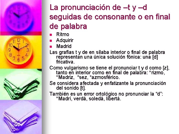 La pronunciación de –t y –d seguidas de consonante o en final de palabra