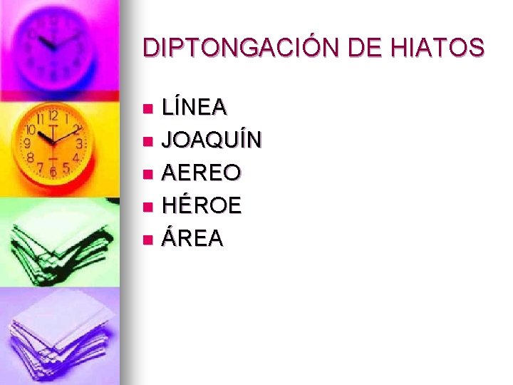 DIPTONGACIÓN DE HIATOS LÍNEA n JOAQUÍN n AEREO n HÉROE n ÁREA n 