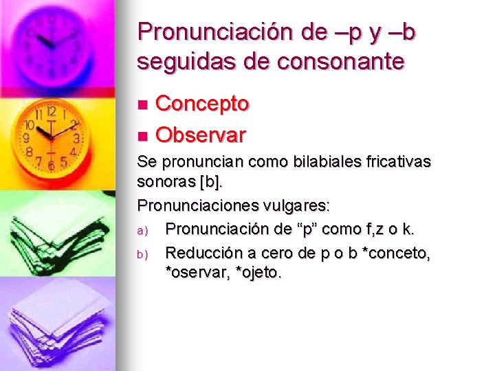 Pronunciación de –p y –b seguidas de consonante Concepto n Observar n Se pronuncian