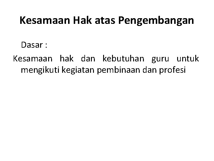 Kesamaan Hak atas Pengembangan Dasar : Kesamaan hak dan kebutuhan guru untuk mengikuti kegiatan