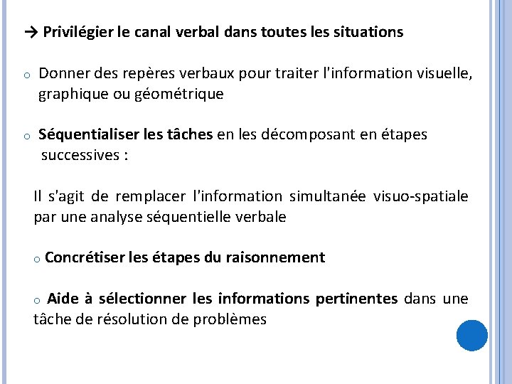 → Privilégier le canal verbal dans toutes les situations o o Donner des repères