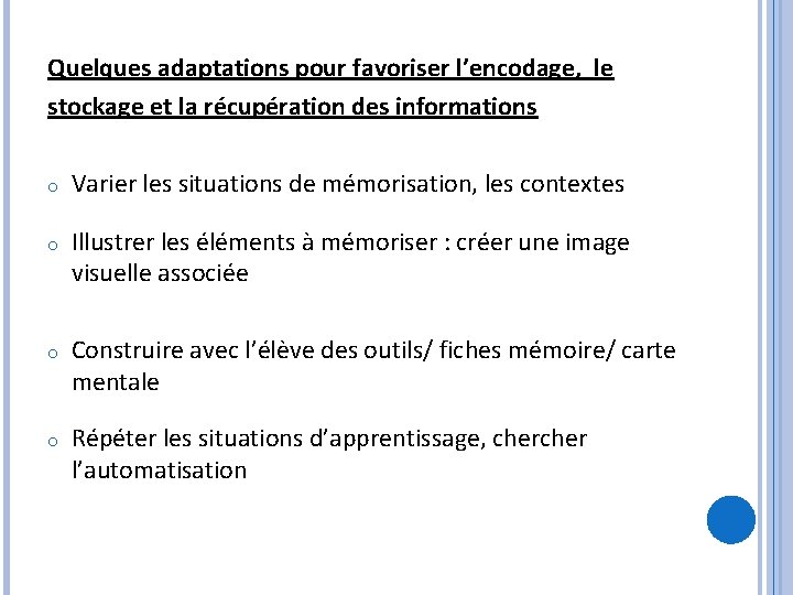 Quelques adaptations pour favoriser l’encodage, le stockage et la récupération des informations o Varier