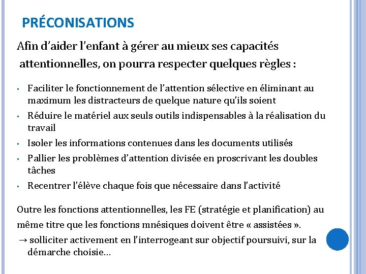 PRÉCONISATIONS Afin d’aider l’enfant à gérer au mieux ses capacités attentionnelles, on pourra respecter