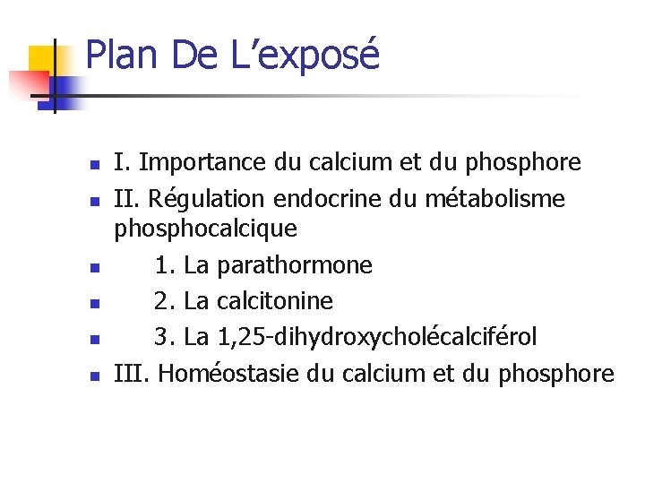 Plan De L’exposé n n n I. Importance du calcium et du phosphore II.