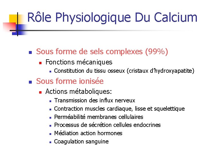 Rôle Physiologique Du Calcium n Sous forme de sels complexes (99%) n Fonctions mécaniques