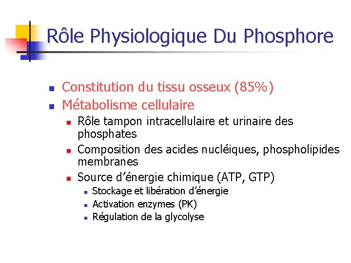 Rôle Physiologique Du Phosphore n n Constitution du tissu osseux (85%) Métabolisme cellulaire n