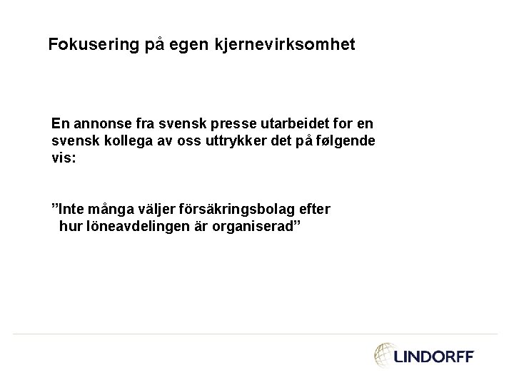 Fokusering på egen kjernevirksomhet En annonse fra svensk presse utarbeidet for en svensk kollega