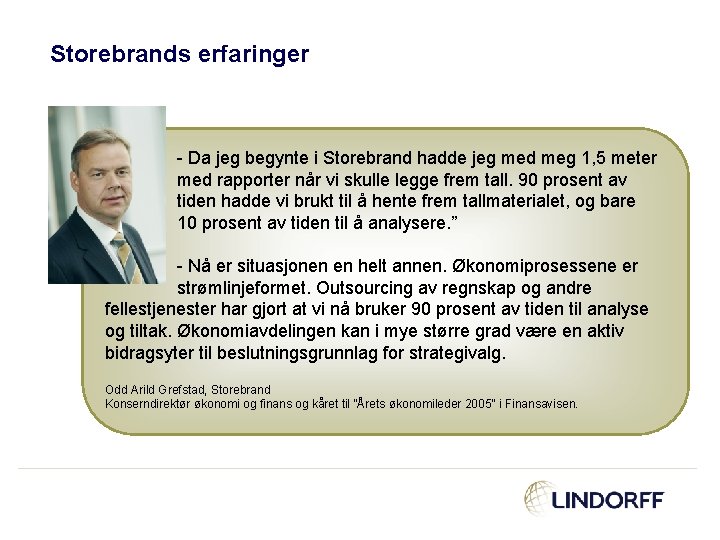 Storebrands erfaringer - Da jeg begynte i Storebrand hadde jeg med meg 1, 5