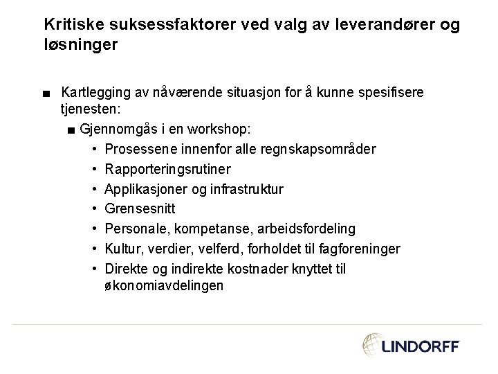 Kritiske suksessfaktorer ved valg av leverandører og løsninger ■ Kartlegging av nåværende situasjon for