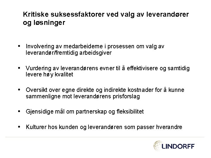 Kritiske suksessfaktorer ved valg av leverandører og løsninger • Involvering av medarbeiderne i prosessen