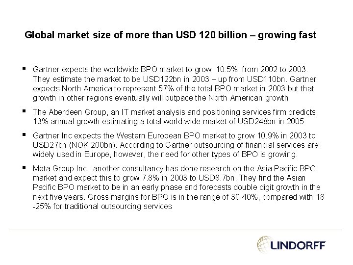 Global market size of more than USD 120 billion – growing fast § Gartner