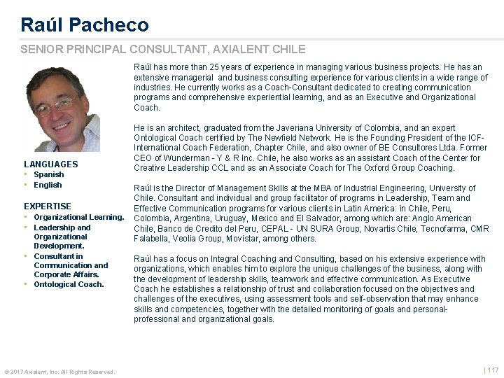 Raúl Pacheco SENIOR PRINCIPAL CONSULTANT, AXIALENT CHILE Raúl has more than 25 years of