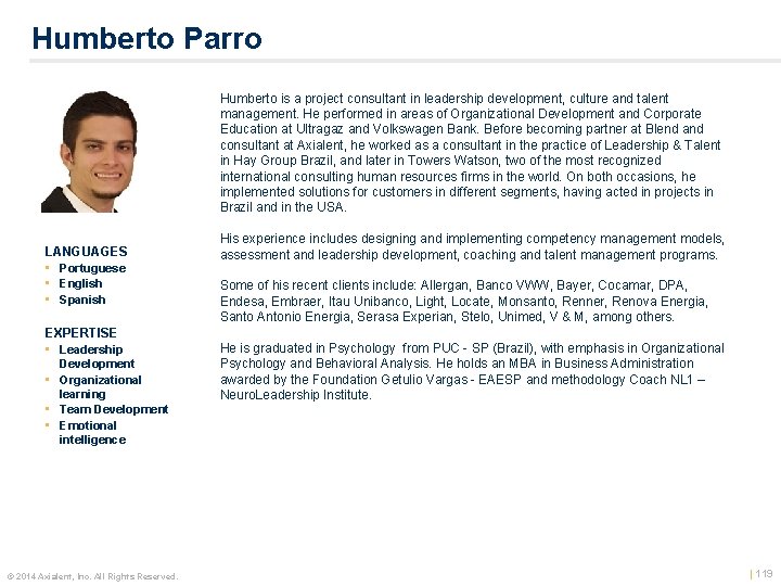 Humberto Parro Humberto is a project consultant in leadership development, culture and talent management.