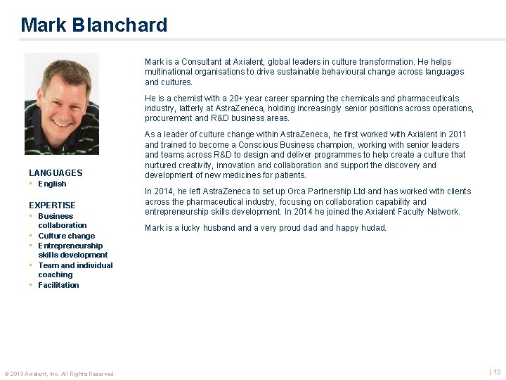 Mark Blanchard Mark is a Consultant at Axialent, global leaders in culture transformation. He