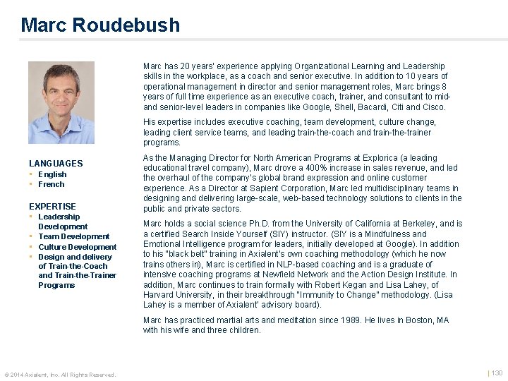 Marc Roudebush Marc has 20 years’ experience applying Organizational Learning and Leadership skills in