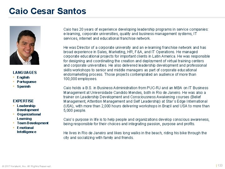 Caio Cesar Santos Caio has 20 years of experience developing leadership programs in service