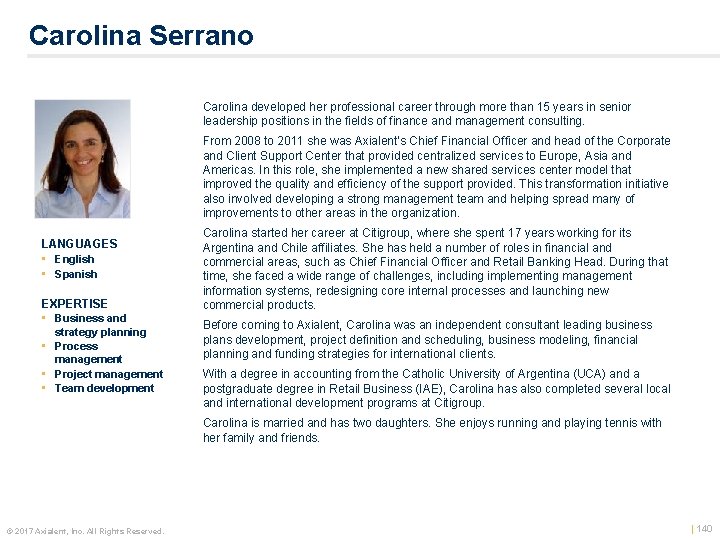 Carolina Serrano Carolina developed her professional career through more than 15 years in senior