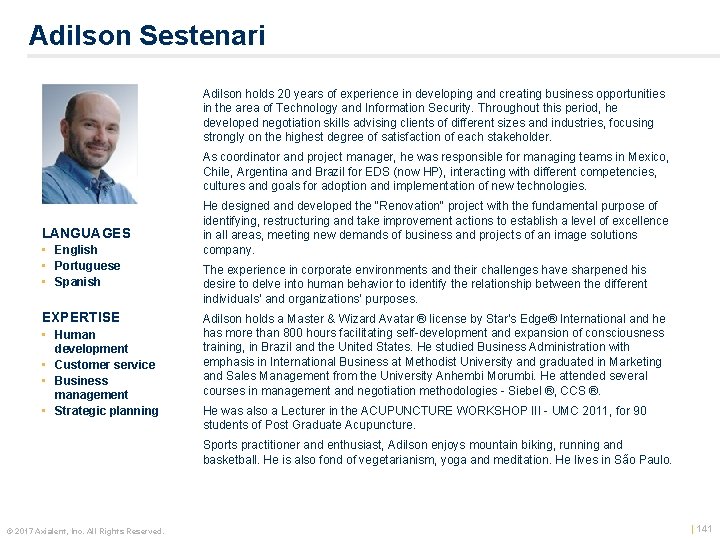 Adilson Sestenari Adilson holds 20 years of experience in developing and creating business opportunities