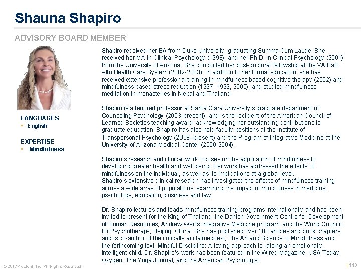 Shauna Shapiro ADVISORY BOARD MEMBER Shapiro received her BA from Duke University, graduating Summa