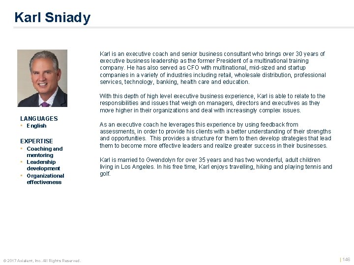 Karl Sniady Karl is an executive coach and senior business consultant who brings over