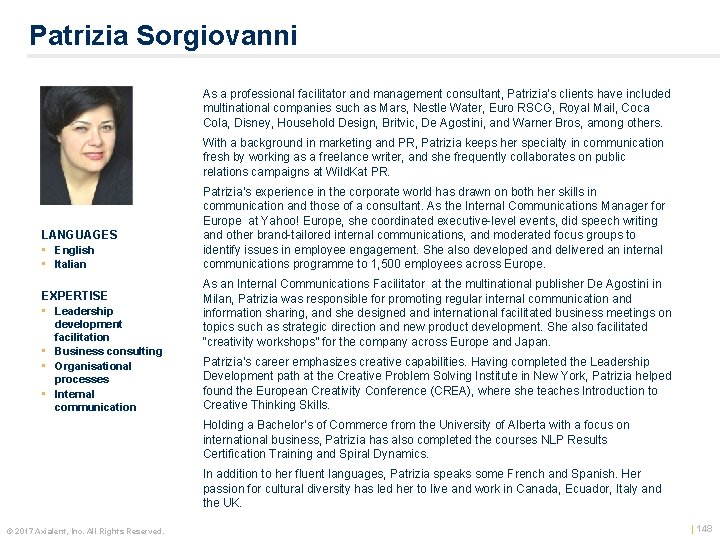 Patrizia Sorgiovanni As a professional facilitator and management consultant, Patrizia’s clients have included multinational