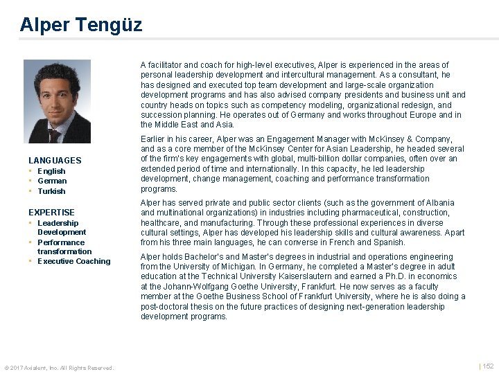 Alper Tengüz A facilitator and coach for high level executives, Alper is experienced in