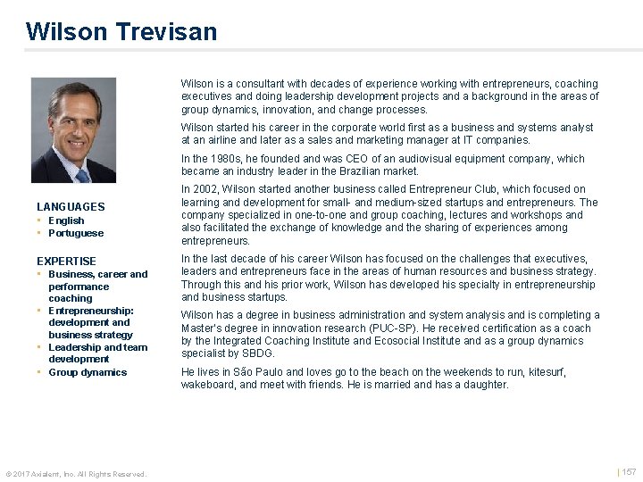 Wilson Trevisan Wilson is a consultant with decades of experience working with entrepreneurs, coaching