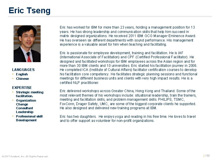 Eric Tseng LANGUAGES • English • Chinese EXPERTISE • Strategic meeting facilitation. • Organization