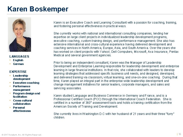 Karen Boskemper Karen is an Executive Coach and Learning Consultant with a passion for