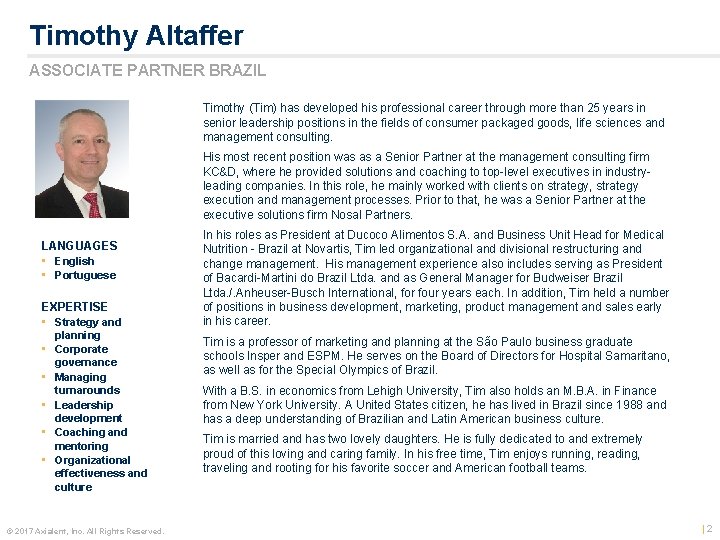 Timothy Altaffer ASSOCIATE PARTNER BRAZIL Timothy (Tim) has developed his professional career through more