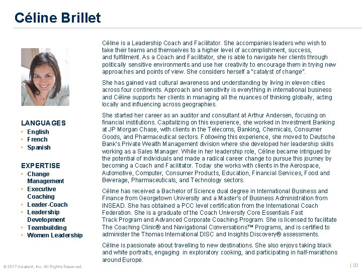 Céline Brillet Céline is a Leadership Coach and Facilitator. She accompanies leaders who wish