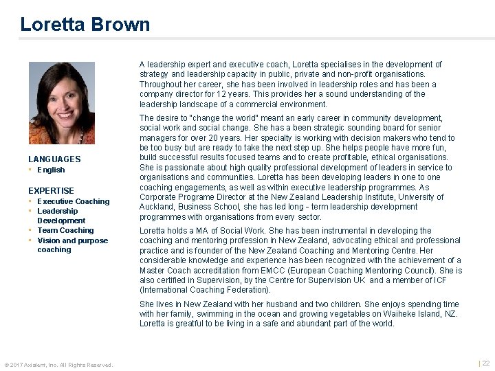 Loretta Brown A leadership expert and executive coach, Loretta specialises in the development of