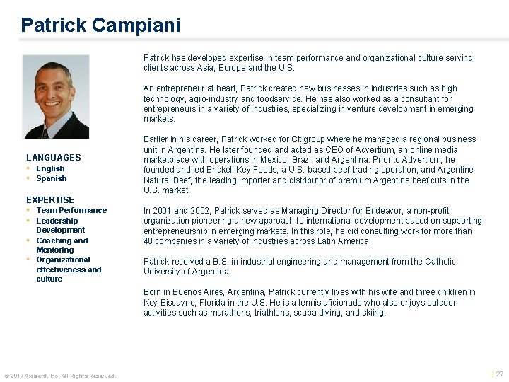 Patrick Campiani Patrick has developed expertise in team performance and organizational culture serving clients