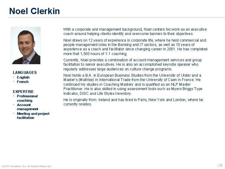 Noel Clerkin With a corporate and management background, Noel centers his work as an